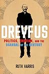 Dreyfus: Politics, Emotion, and the Scandal of the Century