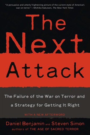 The Next Attack: The Failure of the War on Terror and a Strategy for Getting it Right (Paperback)