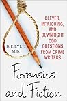 Forensics and Fiction: Clever, Intriguing, and Downright Odd Questions from Crime Writers