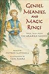 Genies, Meanies, and Magic Rings: Three Tales from the Arabian Nights