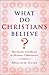 What Do Christians Believe?: Belonging and Belief in Modern Christianity
