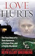 Love Hurts: The True Story of a Teen Romance, a Vicious Plot, and a Family Murdered