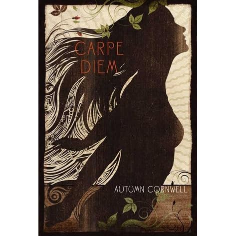 Carpe Diem By Autumn Cornwell carpe diem by autumn cornwell