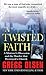 A Twisted Faith: A Minister's Obsession and the Murder That Destroyed a Church