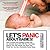 Let's Panic About Babies!: How to Endure and Possibly Triumph Over the Adorable Tyrant who Will Ruin Your Body, Destroy Your Life, Liquefy Your Brain, and Finally Turn You into a Worthwhile Human Being