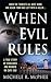 When Evil Rules by Michele R. McPhee