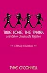 True Love, the Sphinx, and Other Unsolvable Riddles: A Comedy in Four Voices