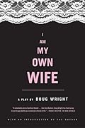 I Am My Own Wife 