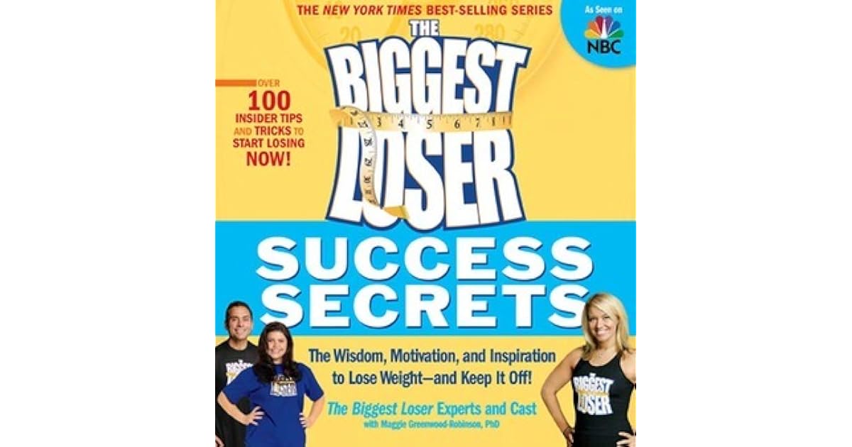 The Biggest Loser Success Secrets The Wisdom, Motivation, and