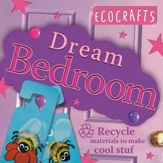 Ecocrafts:Dream Bedroom: Use recycled materials to make cool crafts