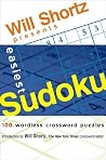 Will Shortz Presents Easiest Sudoku: 100 Wordless Crossword Puzzles Will Shortz Presents Easiest Sudoku: 100 Wordless Crossword Puzzles