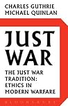 Just War: The Just War Tradition: Ethics in Modern Warfare