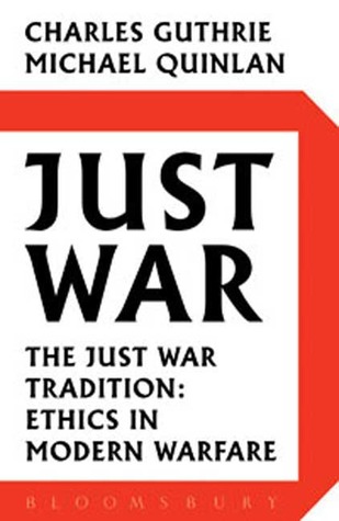 Just War: The Just War Tradition: Ethics in Modern Warfare (Hardcover)