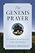 The Genesis Prayer: The Ancient Secret That Can Grant You Miracles