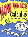 How to Ace Calculus by Colin Conrad Adams