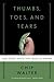 Thumbs, Toes, and Tears by Chip Walter Thumbs, Toes, and Tears by Chip Walter