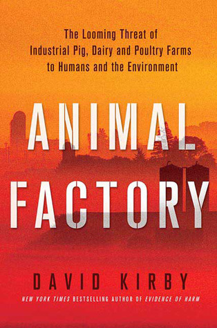Animal Factory: The Looming Threat of Industrial Pig, Dairy, and Poultry Farms to Humans and the Environment (Hardcover)