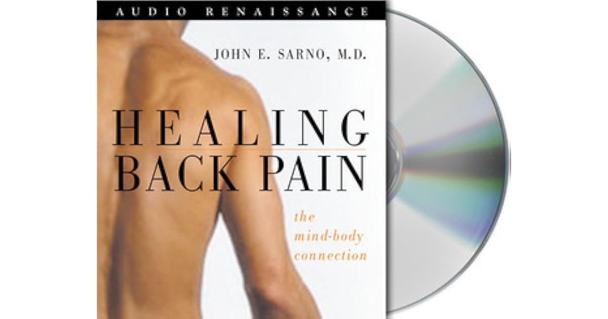 Healing Back Pain The MindBody Connection by John E. Sarno Healing Back Pain The MindBody Connection by John E. Sarno