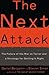 The Next Attack: The Failure of the War on Terror and a Strategy for Getting it Right