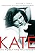 Kate: The Woman Who Was Hepburn