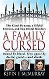 A Family Cursed: The Kissell Dynasty, a Gilded Fortune, and Two Brutal Murders