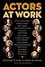 Actors at Work by Rosemarie Tichler
