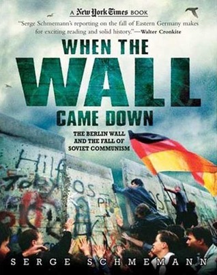 New York Times When the Wall Came Down: The Berlin Wall and the Fall of Soviet Communism (New York Times Books)
