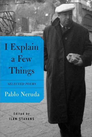 I Explain a Few Things: Selected Poems (English and Spanish Edition)