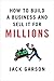 How to Build a Business and Sell It for Millions by Jack Garson