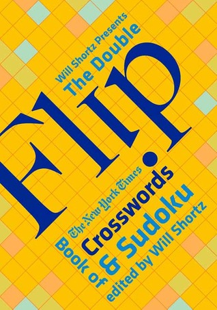 Will Shortz Presents the Double Flip Book of The New York Times Crosswords and Sudoku (Hardcover)