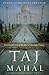 Taj Mahal: Passion and Genius at the Heart of the Moghul Empire