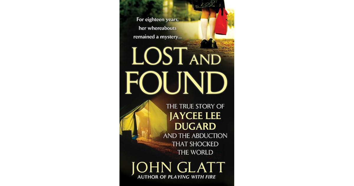 Lost and Found: The True Story of Jaycee Lee Dugard and the Abduction