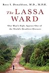 The Lassa Ward: One Man's Fight Against One of the World's Deadliest Diseases