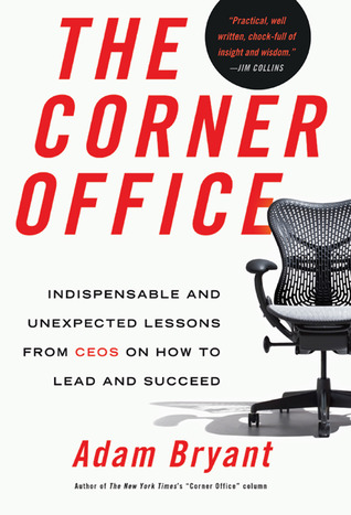 The Corner Office: Indispensable and Unexpected Lessons from CEOs on How to Lead and Succeed (Hardcover)