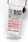 The Big Necessity by Rose George The Big Necessity by Rose George