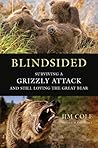 Blindsided: Surviving a Grizzly Attack and Still Loving the Great Bear