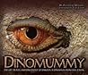 Dinomummy: The Life, Death and Discovery of Dakota, a Dinosaur from Hell Creek