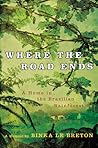Where the Road Ends: A Home in the Brazilian Rainforest