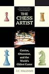 The Chess Artist: Genius, Obsession, and the World's Oldest Game