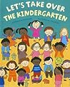 Let's Take Over the Kindergarten by Richard L. Hamilton