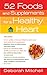 52 Foods and Supplements for a Healthy Heart: A Guide to All of the Nutrition You Need, from A-to-Z (Healthy Home Library)