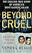 Beyond Cruel: The Chilling True Story of America's Most Sadistic Killer