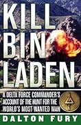 Kill Bin Laden: A Delta Force Commander's Account of the Hunt for the World's Most Wanted Man