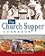 The Church Supper Cookbook A Special Collection of Over 375 Potluck Recipes from Families and Churches across the Country by David Joachim