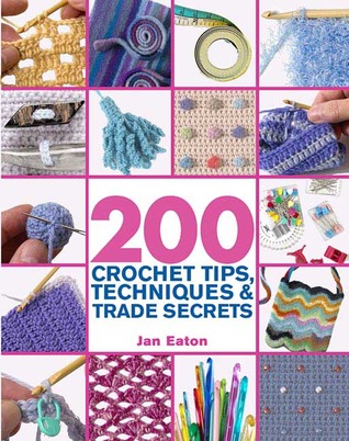 200 Crochet Tips, Techniques & Trade Secrets: An Indispensible Resource of Technical Know-How and Troubleshooting Tips (Hardcover)