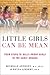 Little Girls Can Be Mean: F...