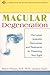 Macular Degeneration: The Latest Scientific Discoveries and Treatments for Preserving Your Sight
