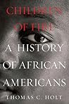 Children of Fire: A History of African Americans