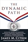 The Dynamic Path: Access the Secrets of Champions to Achieve Greatness Through Mental Toughness, Inspired Leadership and Personal Transformation The Dynamic Path: Access the Secrets of Champions to Achieve Greatness Through Mental Toughness, Inspired Leadership and Personal Transformation