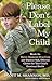 Please Don't Label My Child: Break the Doctor-Diagnosis-Drug Cycle and Discover Safe, Effective Choices for Your Child's Emotional Health
